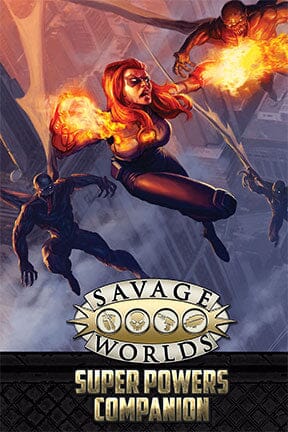 Savage Worlds RPG: Super Powers Companion 2e